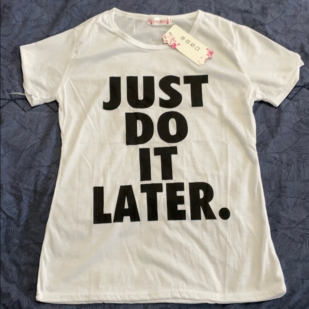Just do it later tee